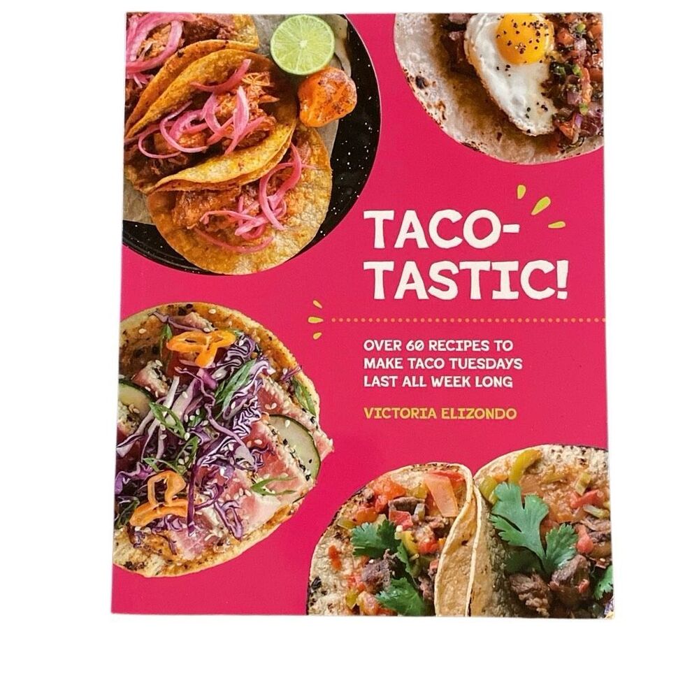 Taco-tastic 60 recipes Taco Tuesdays Victoria Elizondo TACO TASTIC Scholastic